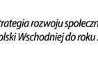 Rząd przyjął aktualizację „Strategii dla Polski Wschodniej”