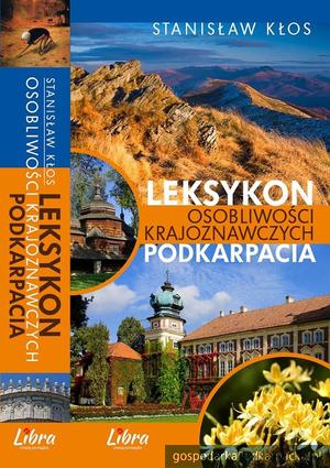 „Leksykon osobliwości krajoznawczych Podkarpacia” Stanisława Kłosa